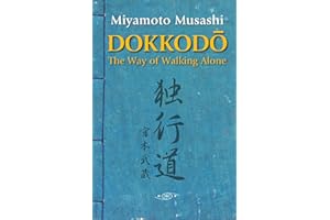 Dokkodo. The Way of Walking Alone: Discover self-discipline and personal mastery through the ancestral wisdom of the samurai.