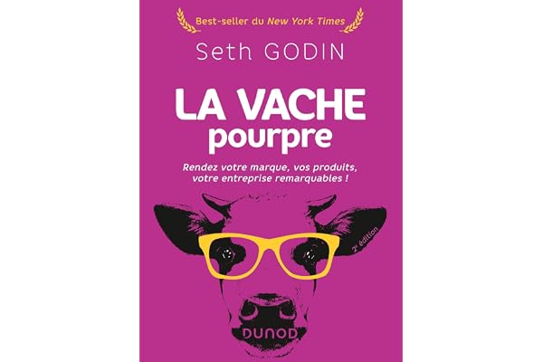 La vache pourpre - 2e éd.: Rendez votre marque, vos produits, votre entreprise remarquables !