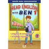 READ ENGLISH WITH BEN 1: Ingl&eacute;s para adolescentes (Read English with Ben (Ingl&eacute;s con espa&ntilde;ol))