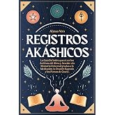 Registros Ak&aacute;shicos: la Gu&iacute;a Definitiva para Leer los Archivos del Alma y Acceder a la Memoria Universal gracias a la Meditac