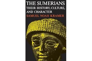 The Sumerians: Their History, Culture, and Character