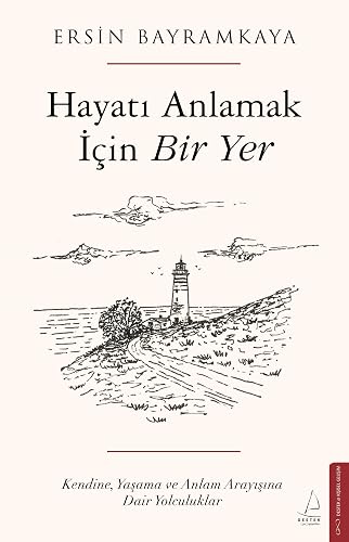 Hayatı Anlamak İçin Bir Yer