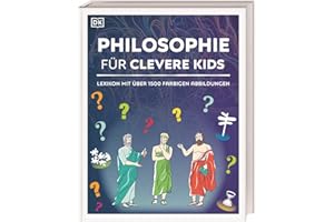 Wissen für clevere Kids. Philosophie für clevere Kids: Lexikon mit über 1500 farbigen Abbildungen für Kinder ab 10 Jahren