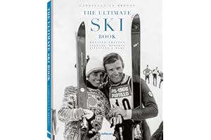 The Ultimate Ski Book, Revised Edition: Legends, Resorts, Lifestyle & More (The Ultimate Book)