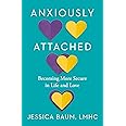 Anxiously Attached: Becoming More Secure in Life and Love