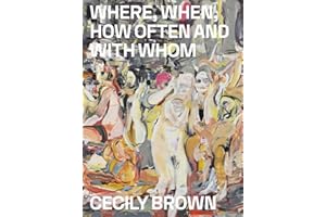 Cecily Brown: Where, When, How Often and with Whom
