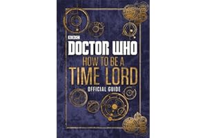 Doctor Who: How to be a Time Lord - The Official Guide