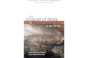 The Gospel of Mark and the Roman-Jewish War of 66–70 CE: Jesus’ Story as a Contrast to the Events of the War