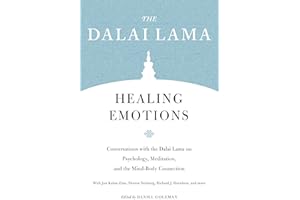 Healing Emotions: Conversations with the Dalai Lama on Psychology, Meditation, and the Mind-Body Connection (Core Teachings of the Dalai Lama)