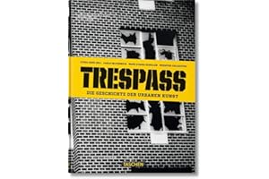 Trespass. Die Geschichte der urbanen Kunst