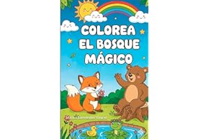 Colorea el bosque mágico: Libro para colorear - Actividades Creativas para Niños y Niñas de 4 a 8 Años | Naturaleza, Fantasía y Aprendizaje Divertido (35 Diseños Originales) (Colorea el mundo mágico)
