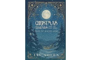 Christmas Legends from the Wide World: Tales of Winter Light (The Grove of My Imagination – Legends from the Wide World (English edition))