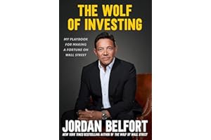 The Wolf of Investing: My Playbook for Making a Fortune on the Stock Market - the essential guide to building wealth from the Wolf of Wall Street