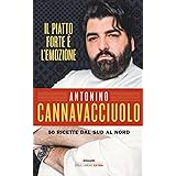 Il piatto forte è l'emozione. 50 ricette dal Sud al Nord. Ediz. illustrata