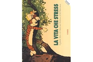 La vita che stress. Il grande libro di Calvin and Hobbes. Nuova ediz.
