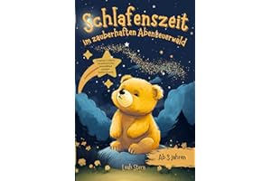 Schlafenszeit im zauberhaften Abenteuerwald: Einzigartige 3-5-8-Minuten Gute-Nacht-Geschichten für Kinder ab 3 Jahren - Das Einschlafritual zum Vorlesen, Kuscheln und Träumen