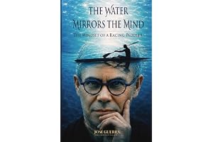 The Water Mirrors The Mind: The Mindset Of A Racing Paddler