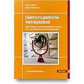 Elektromagnetische Verträglichkeit: Berechnung der elektromagnetischen Kopplung, Prüf- und Messtechnik, Zulassungsprozesse