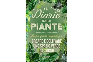 Il Mio Diario delle Piante: Garden Planner in Italiano per giardino, orto, terrazzo e casa – Diario di giardinaggio con schede piante, tracker irrigazione, registro semi e soluzioni ai problemi