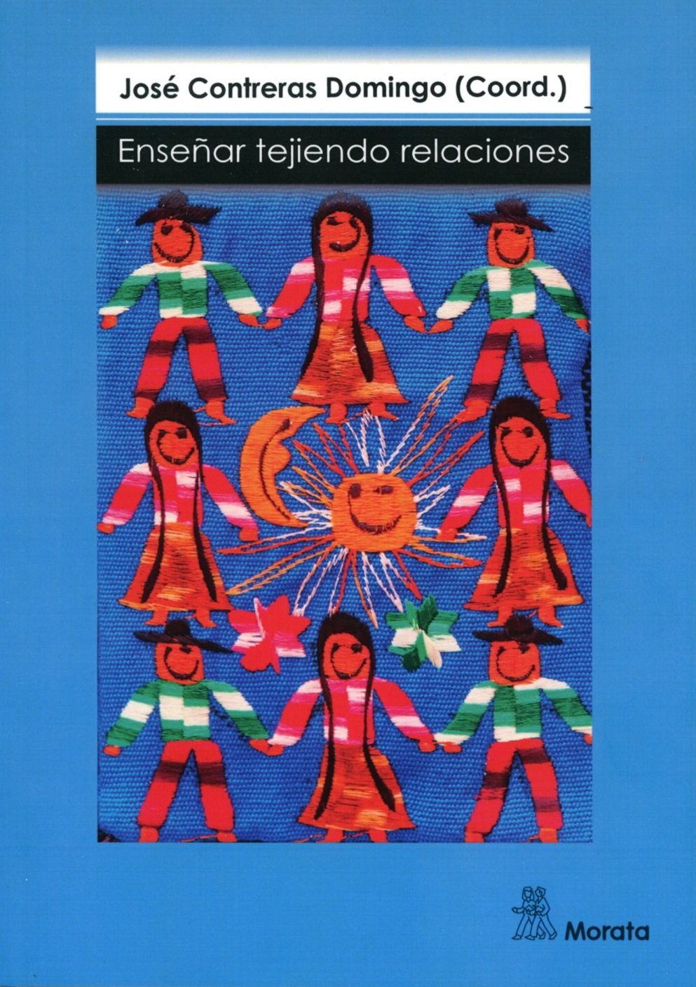 Enseñar tejiendo relaciones: Una aproximación narrativa a los docentes y a sus clases de Educación Infantil y Primaria