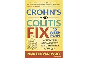 Crohn's and Colitis Fix: 10 Week Plan for Reversing IBD Symptoms and Getting Rid of Fatigue