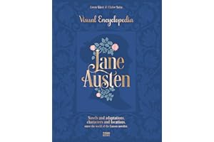 Jane Austen: Visual Encyclopedia: Novels and Adaptations, Characters and Locations - Enter the World of the Famous Novelist.
