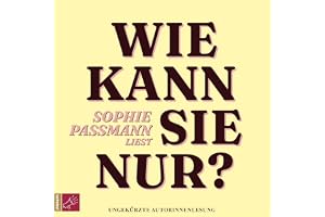 Wie kann sie nur?