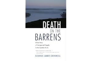 Death on the Barrens: A True Story of Courage and Tragedy in the Canadian Arctic
