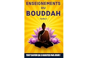 Enseignements du Bouddha Débuter Facilement le Bouddhisme et le Dharma: 200 Termes et Concepts Essentiels : Karma, Nirvana et Samsara Définis, ... Tout Comprendre du Bouddhisme Niveau Débutant