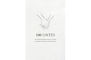 100 Dates: Elevate your Date Nights! Creative Ideas for Unforgettable Moments of Romance and Adventure