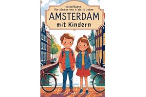 AMSTERDAM MIT KINDERN - Reiseführer für Kinder von 6 bis 10 Jahre