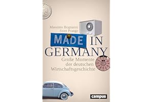 Made in Germany: Große Momente der deutschen Wirtschaftsgeschichte