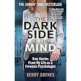 The Dark Side of the Mind: True Stories from My Life as a Forensic Psychologist