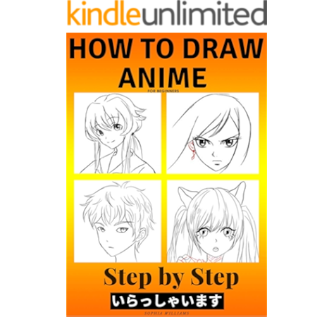 How To Draw Anime For Beginners Step By Step Manga And Anime Drawing Tutorials Book 2 Ebook Williams Sophia Amazon In Kindle Store
