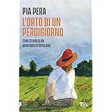 L'orto di un perdigiorno. Confessioni di un apprendista ortolano. Nuova ediz.