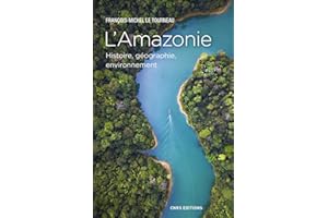 L'Amazonie - Histoire, géographie, environnement