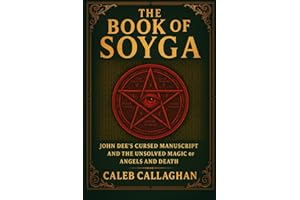 The Book of Soyga: John Dee’s Cursed Manuscript and the Unsolved Magic of Angels and Death