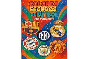 COLOREA ESCUDOS DE FUTBOL - LIBRO PARA COLOREAR: Libro de colorear escudos de futbol para niños y niñas de 8 a 12 años