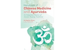 Handbook of Chinese Medicine and Ayurveda: An Integrated Practice of Ancient Healing Traditions