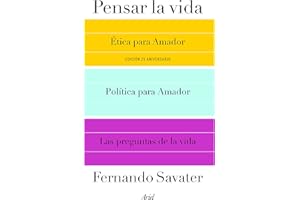 Pensar la vida: Ética para Amador, Política para Amador y Las preguntas de la vida (Biblioteca Fernando Savater)