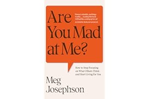 Are You Mad At Me?: Stop people-pleasing and start living for you