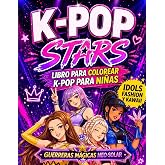 K-Pop Stars: Libro de Colorear K-Pop para Ni&ntilde;as: Dibujos de idols fashion y kawaii, guerreras m&aacute;gicas, moda, coreograf&iacute;as y a