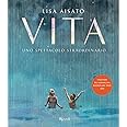 Vita. Uno spettacolo straordinario. Ediz. a colori