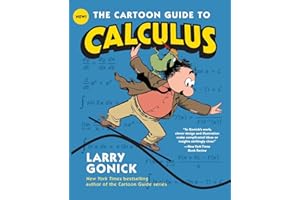 The Cartoon Guide to Calculus: The Witty, Humorous Math Textbook for Students and Eager Learners (Cartoon Guide Series)