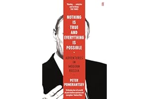 Nothing is True and Everything is Possible: Adventures in Modern Russia