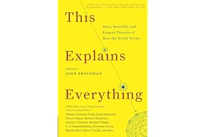This Explains Everything: Deep, Beautiful, and Elegant Theories of How the World Works (Edge Question Series)