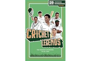 Cricket Legends: 20 Inspiring Biographies For Kids - The Greatest Cricketers Of All Time (Fun-Filled Cricket Books For The Whole Family)