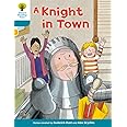 Oxford Reading Tree Biff, Chip and Kipper Stories Decode and Develop: Level 9: A Knight in Town