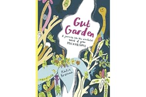 Gut Garden: A Journey into the Wonderful World of Your Microbiome