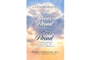From Never-Mind to Ever-Mind: Transforming the Self to Embrace Miracles